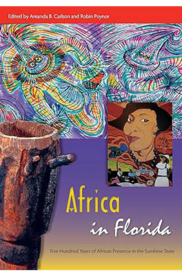 Africa in Florida: five hundred years of African presence in the Sunshine State book cover.