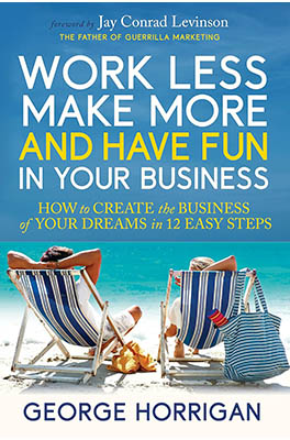 Work less, make more, and have fun in your business: how to create the business of your dreams book cover