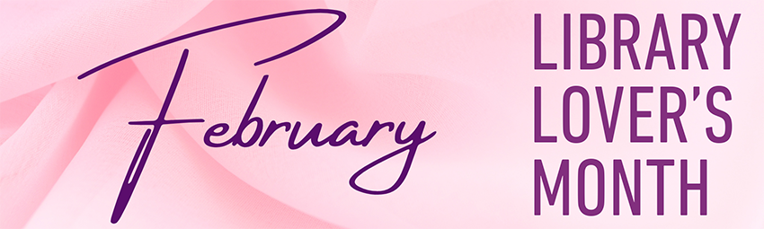 February, library lovers month.