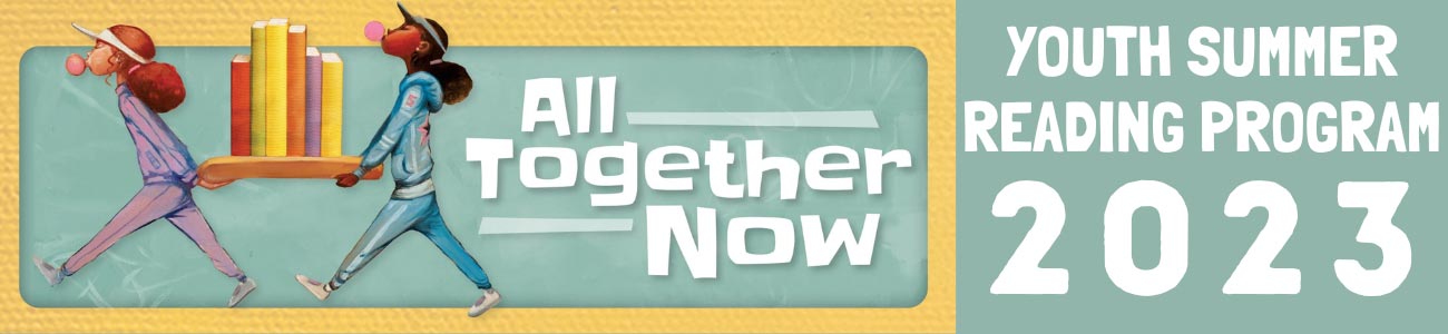 All together now. Youth Summer Reading Program 2023.