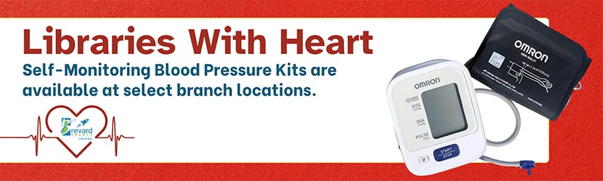 Libraries with heart. Self monitoring blood pressure kits are available at select branch locations.