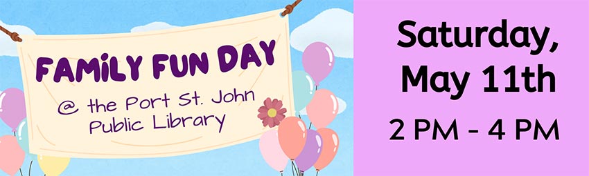 Family fun day at the Pt. St. John Library. Saturday, May 11th. 2 P.M. to 4 P.M.